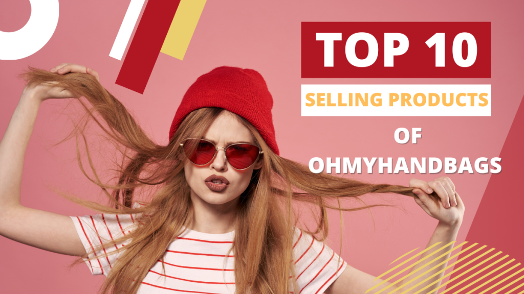 Top 10 Selling Products of Ohmyhandbags Brand